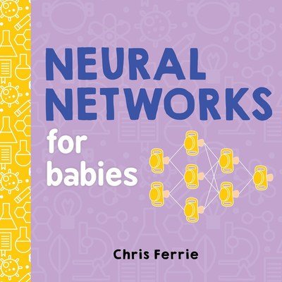 Cover for Chris Ferrie · Neural Networks for Babies - Baby University (Board book) (2019)