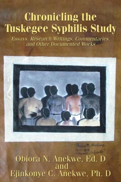 Cover for Obiora N Anekwe Ed D · Chronicling the Tuskegee Syphilis Study: Essays, Research Writings, Commentaries, and Other Documented Works (Paperback Book) (2013)