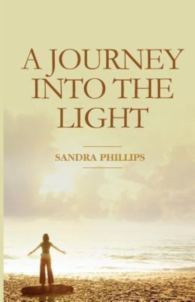 Cover for Sandra Phillips · A Journey Into The Light (Paperback Book) (2012)