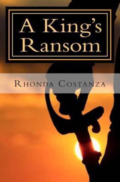 Cover for Rhonda Costanza · A King's Ransom (Paperback Book) (2013)