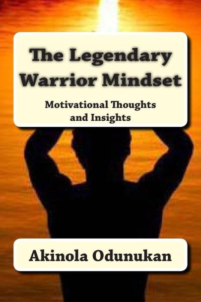 Cover for Akinola Odunukan · The Legendary Warrior Mindset: Motivational Thoughts and Insights (Paperback Book) (2013)