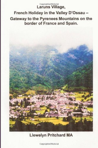Laruns Village, French Holiday in the Valley D'ossau: - Gateway to the Pyrenees Mountains on the Border of France and Spain (The Illustrated Diaries ... Pritchard Ma) (Volume 8) (Finnish Edition) - Llewelyn Pritchard Ma - Livros - CreateSpace Independent Publishing Platf - 9781495386206 - 30 de janeiro de 2014