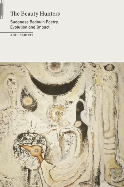 Cover for Adil Babikir · The Beauty Hunters: Sudanese Bedouin Poetry, Evolution and Impact - On African Poetry (Paperback Book) (2023)