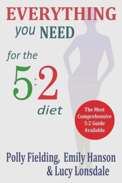 Cover for Polly Fielding · Everything You Need for the 5: 2 Diet (Taschenbuch) (2014)