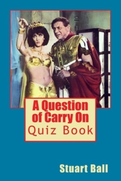 Cover for Lecturer in History Stuart Ball · A Question of Carry On (Paperback Book) (2016)