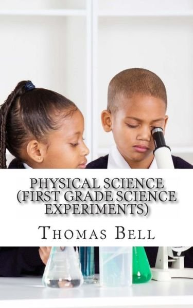 Cover for Thomas Bell · Physical Science (First Grade Science Experiments) (Taschenbuch) (2014)