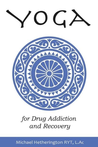 Cover for Michael Hetherington · Yoga for Drug Addiction and Recovery (Taschenbuch) (2014)