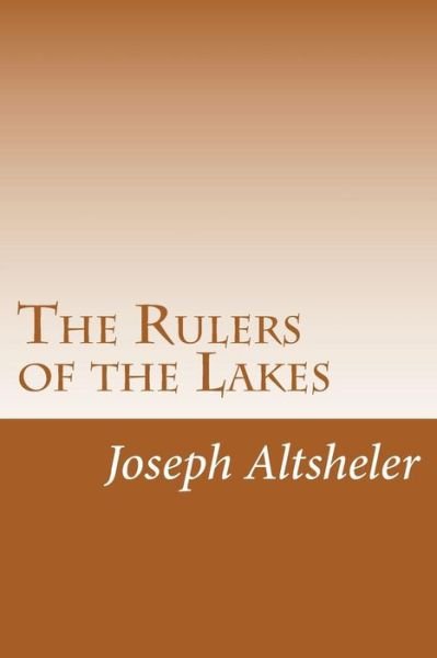 Cover for Joseph A. Altsheler · The Rulers of the Lakes (Pocketbok) (2014)