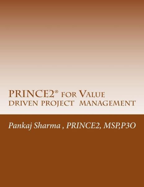 Cover for Pankaj Sharma · Prince2 for Value Driven Project Management: Axelos - Full Licence Axtmc033 (Paperback Book) (2014)