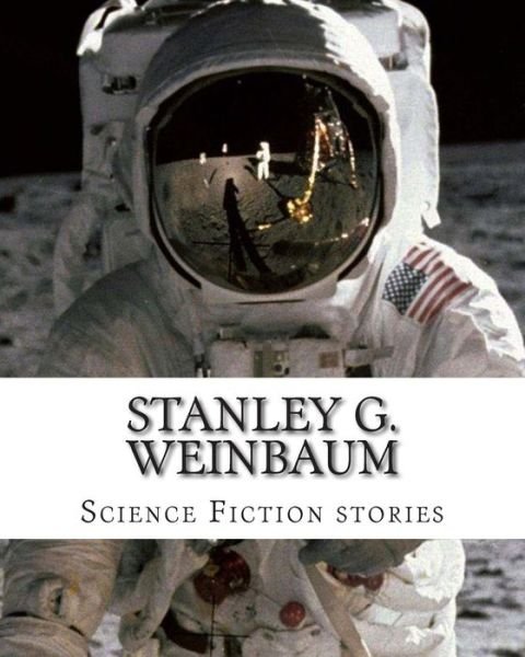 Cover for Stanley G Weinbaum · Stanley G. Weinbaum, Science Fiction Stories (Paperback Book) (2014)