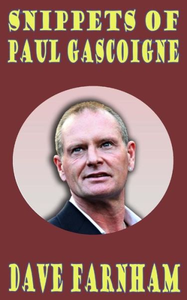 Cover for Dave Farnham · Snippets of Paul Gascoigne (Paperback Book) (2014)