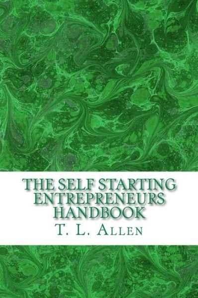 Cover for T L Allen · The Self Starting Entrepreneurs Handbook (Pocketbok) (2014)