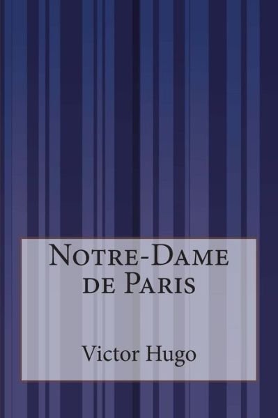 Notre-dame De Paris - Victor Hugo - Książki - Createspace - 9781502529206 - 27 września 2014