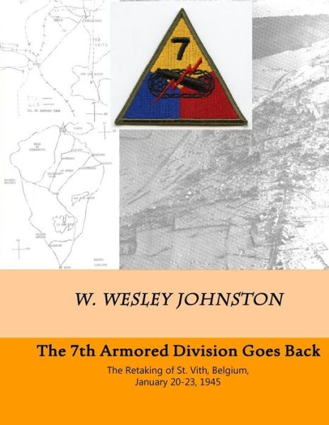 Cover for W Wesley Johnston · The 7th Armored Division Goes Back: the Retaking of St. Vith, Belgium, January 20-23, 1945 (Paperback Book) (2014)