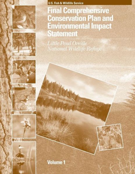 Cover for U S Fish &amp; Wildlife Service · Final Comprehensive Conservation Plan and Environmental Impact Statement for the Little Pend Oreille National Wildlife Refuge (Paperback Book) (2015)