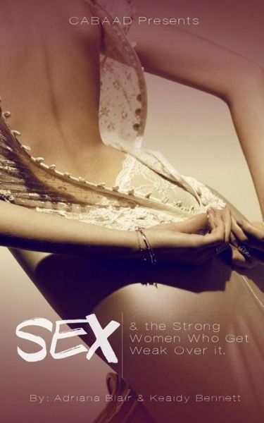 Cover for Keaidy Bennett · Sex &amp; the Strong Women Who Get Weak over It (Paperback Bog) (2015)