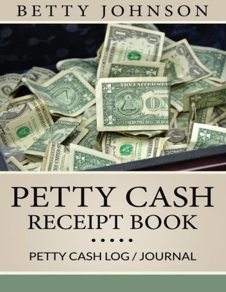 Cover for Betty Johnson · Petty Cash Receipt Book (Paperback Bog) (2015)