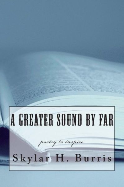 Cover for Skylar Hamilton Burris · A Greater Sound by Far (Paperback Book) (2015)