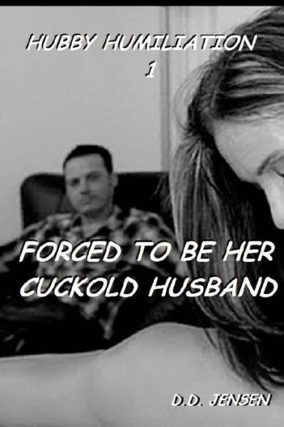 Cover for D D Jensen · Forced to Be Her Cuckold Husband (Paperback Book) (2015)