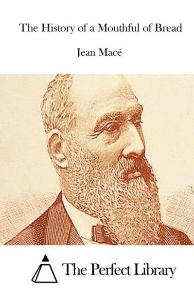 Cover for Jean Mace · The History of a Mouthful of Bread (Paperback Book) (2015)