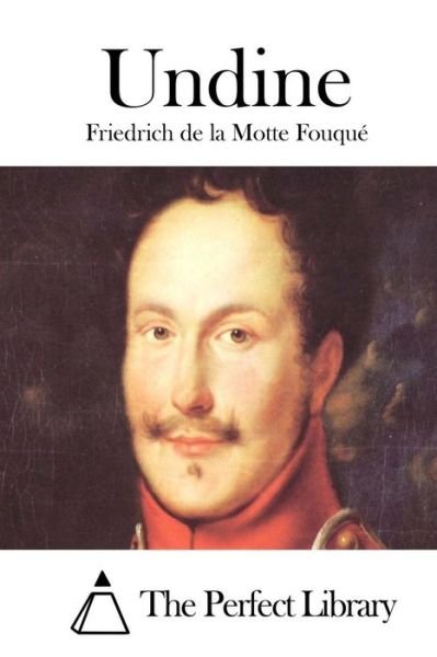Undine - Friedrich De La Motte Fouque - Boeken - Createspace - 9781512247206 - 17 mei 2015