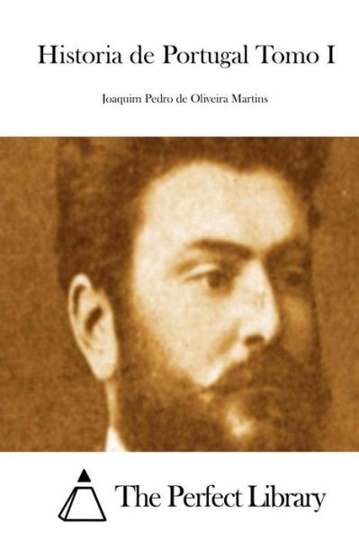 Cover for Joaquim Pedro De Oliveira Martins · Historia De Portugal Tomo I (Paperback Book) (2015)