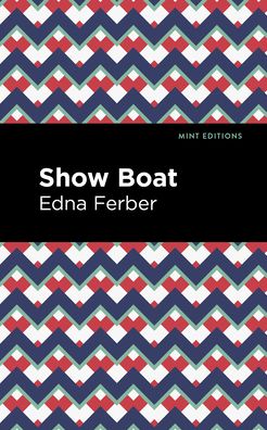 Show Boat - Mint Editions-Jewish Writers: Stories, History and Traditions - Edna Ferber - Books - Graphic Arts Books - 9781513211206 - June 22, 2023