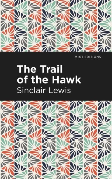 Cover for Sinclair Lewis · The Trail of the Hawk - Mint Editions (Pocketbok) (2021)