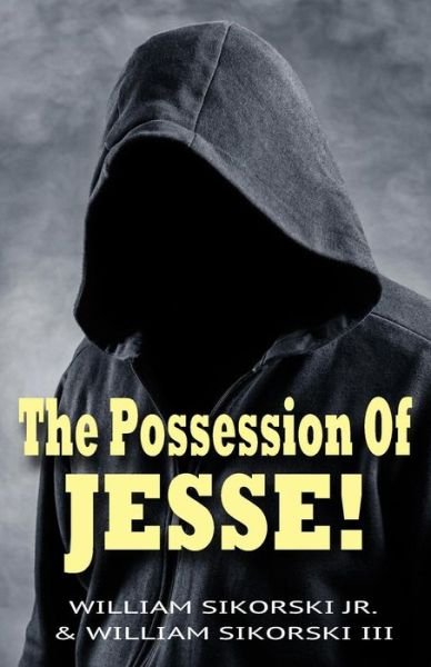 William Sikorski III · The Possession Of Jesse! (Paperback Book) (2015)