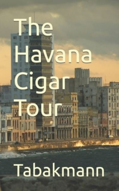 Cover for Tabakmann · The Havana Cigar Tour (Paperback Book) (2017)