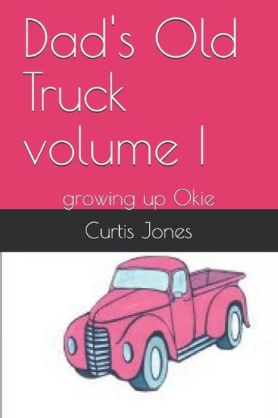 Cover for Curtis Jones · Dad's Old Truck volume I (Paperback Book) (2017)