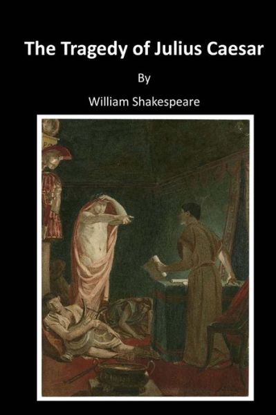 The Tragedy of Julius Caesar - William Shakespeare - Boeken - Createspace Independent Publishing Platf - 9781522952206 - 28 december 2015