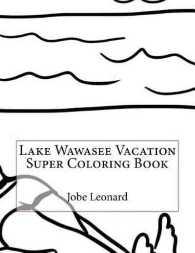 Cover for Jobe Leonard · Lake Wawasee Vacation Super Coloring Book (Paperback Book) (2016)