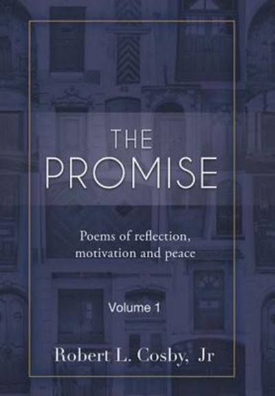 Cover for Robert Cosby · The Promise Poems of Reflection, Motivation and Peace (Hardcover Book) (2016)