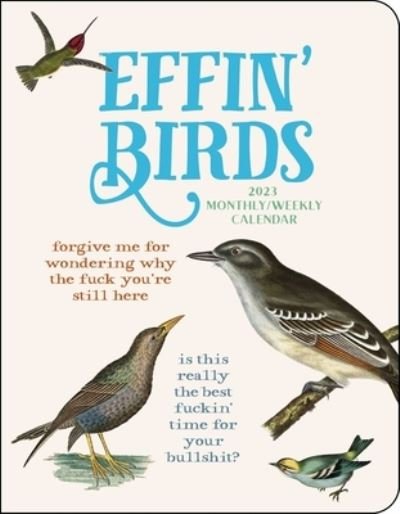 Effin' Birds 12-Month 2023 Monthly / Weekly Planner Calendar - Aaron Reynolds - Merchandise - Andrews McMeel Publishing - 9781524875206 - September 6, 2022