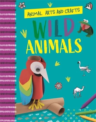 Cover for Annalees Lim · Animal Arts and Crafts: Wild Animals - Animal Arts and Crafts (Hardcover Book) (2022)