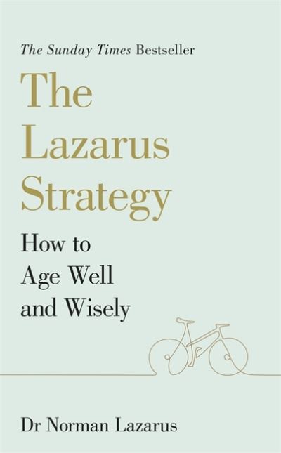 Cover for Dr Norman Lazarus · The Lazarus Strategy: How to Age Well and Wisely (Paperback Book) (2021)