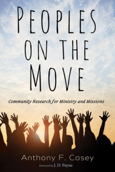 Cover for Anthony F Casey · Peoples on the Move: Community Research for Ministry and Missions (Hardcover Book) (2020)