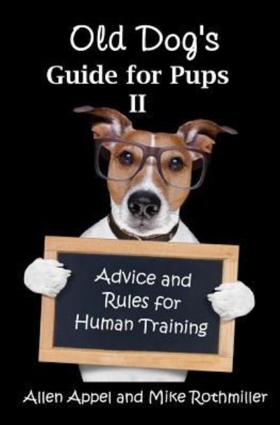 Old Dog's Guide for Pups II - Mike Rothmiller - Books - CreateSpace Independent Publishing Platf - 9781533136206 - May 28, 2016