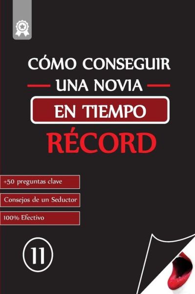 Como conseguir una novia en tiempo record - Eleven - Books - Createspace Independent Publishing Platf - 9781533219206 - October 3, 2016