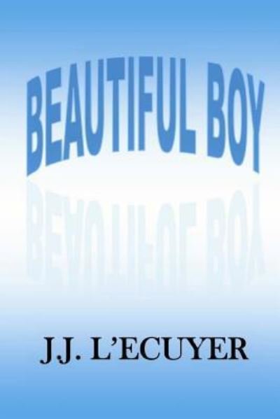 Cover for J J L'Ecuyer · Beautiful Boy (Paperback Bog) (2016)
