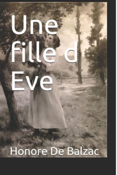 Cover for Honorate De Balzac · Une fille d Eve (Paperback Bog) (2016)