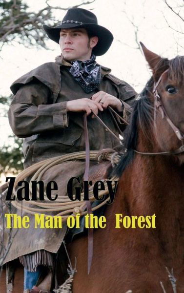 Cover for Zane Grey · The Man of the Forest (Hardcover Book) (2018)
