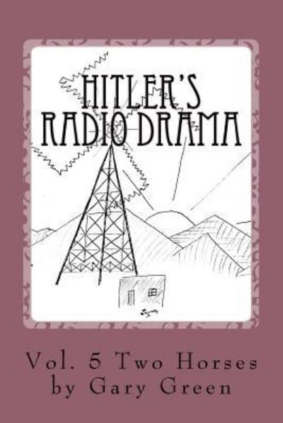 Cover for Gary Green · Hitler's Radio Drama (Pocketbok) (2016)