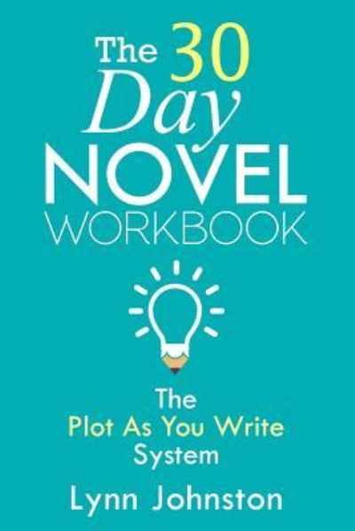 Cover for Lynn Johnston · The 30 Day Novel Workbook (Paperback Book) (2016)