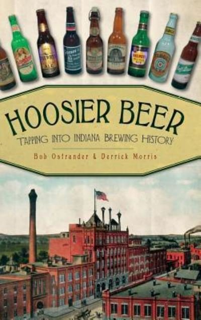 Bob Ostrander · Hoosier Beer (Hardcover bog) (2011)