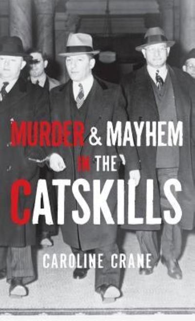 Cover for Caroline Crane · Murder &amp; Mayhem in the Catskills (Gebundenes Buch) (2008)