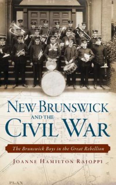 Cover for Joanne Hamilton Rajoppi · New Brunswick and the Civil War (Hardcover Book) (2013)