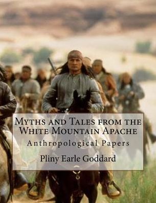 Cover for Pliny Earle Goddard · Myths and Tales from the White Mountain Apache (Paperback Book) (2016)