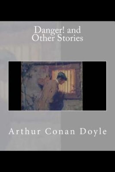 Cover for Arthur Conan Doyle · Danger! and Other Stories (Paperback Bog) (2016)